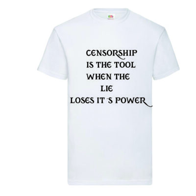 Printed T-shirt CENSORSHIP is the tool when the LIE loses it's power