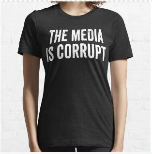 Printed T-shirt The media is corrupt